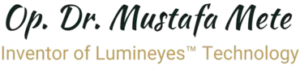 Op. Dr. Mustafa Mete Signature - Inventor of MyLumineyes™ Laser Eye Color Change Technology